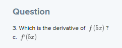 Solved Question 3 Which is the derivative of f(53)? 5f quot () Chegg com