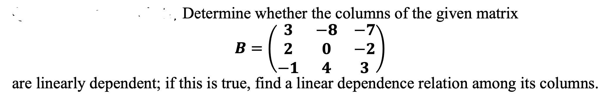 Solved Determine whether the columns of the given matrix 3 | Chegg.com