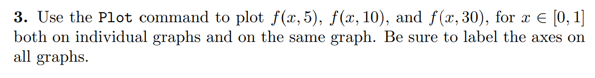 Solved 3. Use the Plot command to plot f(x, 5), f(x, 10), | Chegg.com