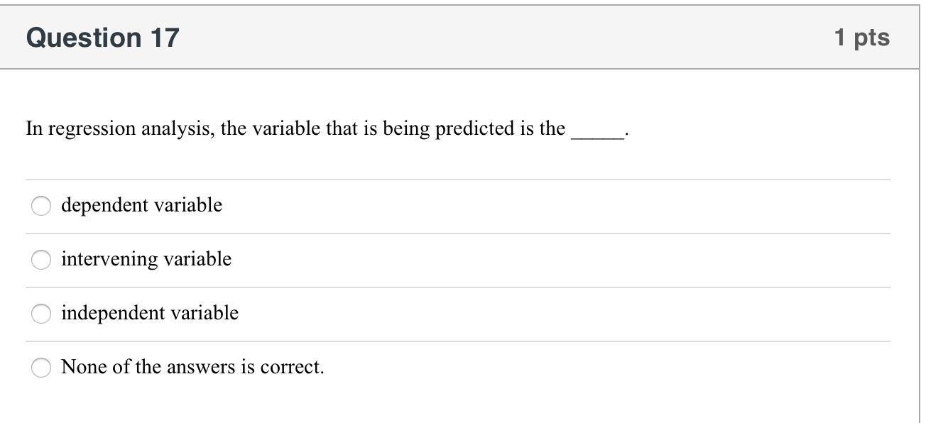 Solved Question 17 1 pts In regression analysis, the | Chegg.com