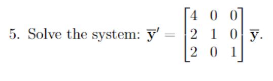 \( \overline{\mathbf{y}}^{\prime}=\left[\begin{array}{lll}4 & 0 & 0 \\ 2 & 1 & 0 \\ 2 & 0 & 1\end{array}\right] \overline{\ma