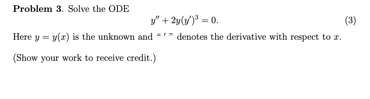 Solved Problem 3. Solve the ODE y" + 2y(y')3 = 0. (3) Here y | Chegg.com