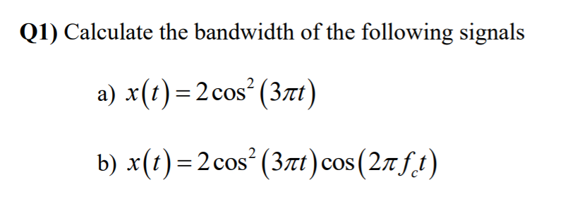 Solved Q1) Calculate The Bandwidth Of The Following Signals | Chegg.com