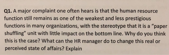 Solved Q1. A Major Complaint One Often Hears Is That The | Chegg.com