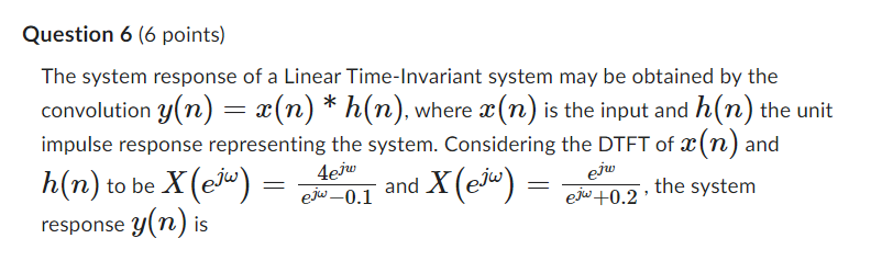Solved Question 6 (6 points) The system response of a Linear | Chegg.com