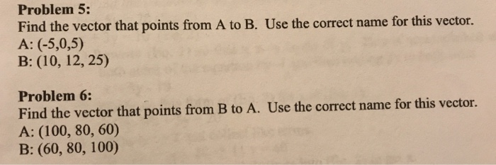 Solved Problem 5: Find the vector that points from A to B. | Chegg.com