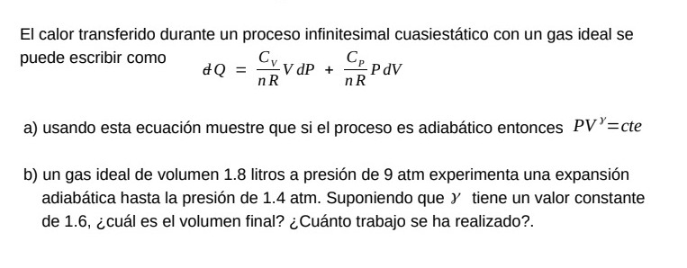 El calor transferido durante un proceso infinitesimal cuasiestático con un gas ideal se puede escribir como \[ d Q=\frac{C_{V