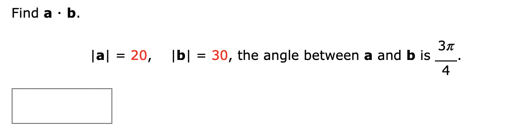 Solved Find A⋅b. ∣a∣=20,∣b∣=30, The Angle Between A And B Is | Chegg.com