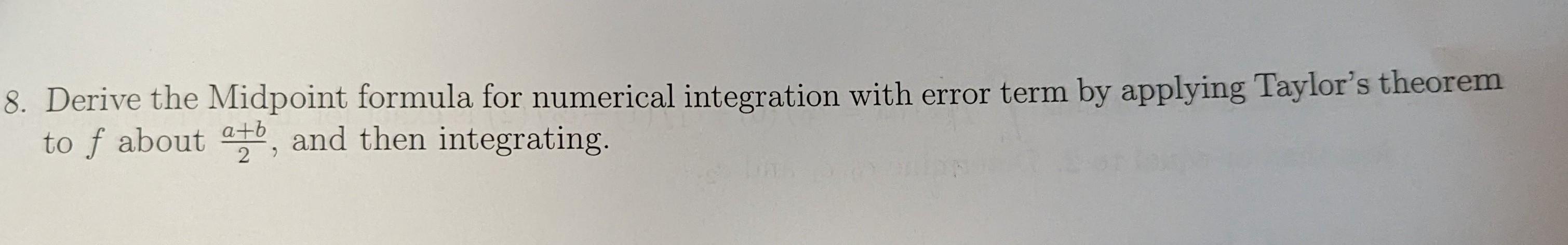 Solved Derive the Midpoint formula for numerical integration | Chegg.com
