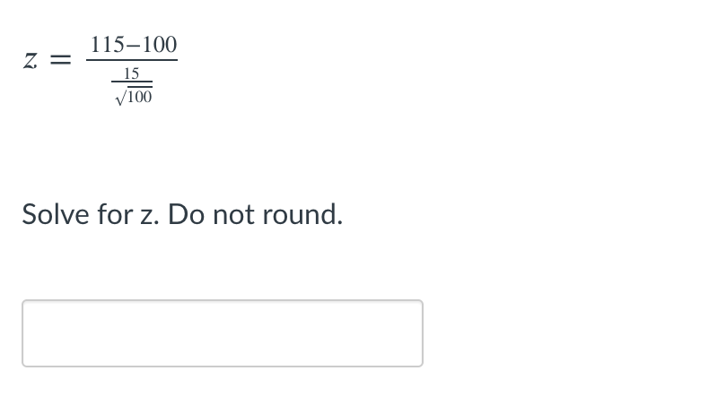 Solved 115-100 7 = 15 V100 Solve for z. Do not round. | Chegg.com