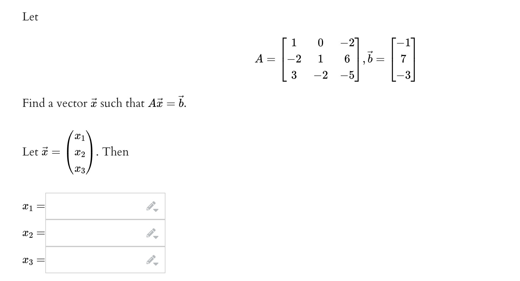 Solved A=⎣⎡1−2301−2−26−5⎦⎤,b=⎣⎡−17−3⎦⎤ Find A Vector X Such | Chegg.com