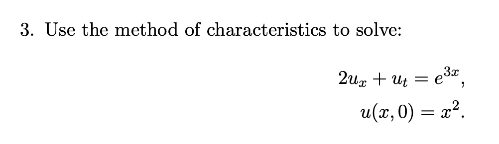 Solved 3. Use the method of characteristics to solve: | Chegg.com