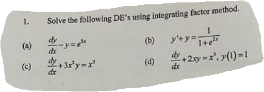 Solved 1. Solve the following DE's using integrating factor | Chegg.com