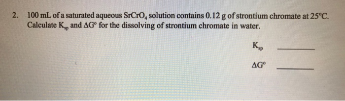 Solved 2. 100 mL of a saturated aqueous SrCrO, solution | Chegg.com