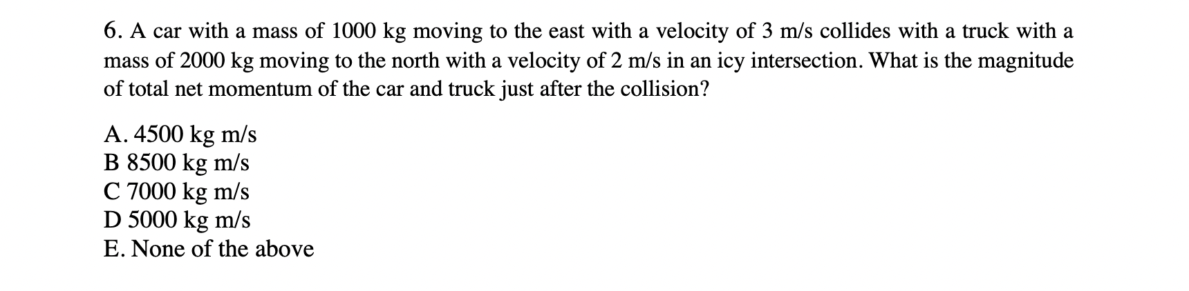 Solved 6. A car with a mass of 1000 kg moving to the east | Chegg.com