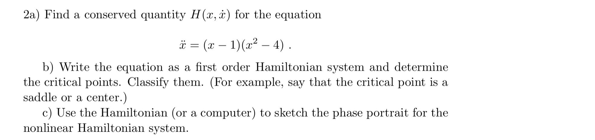 Solved 2a) Find a conserved quantity H(x,c) for the equation | Chegg.com