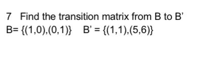 Solved 7 Find The Transition Matrix From B To B′ | Chegg.com