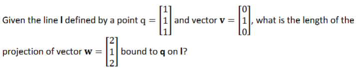 Solved Given the line I defined by a point q=⎣⎡111⎦⎤ and | Chegg.com