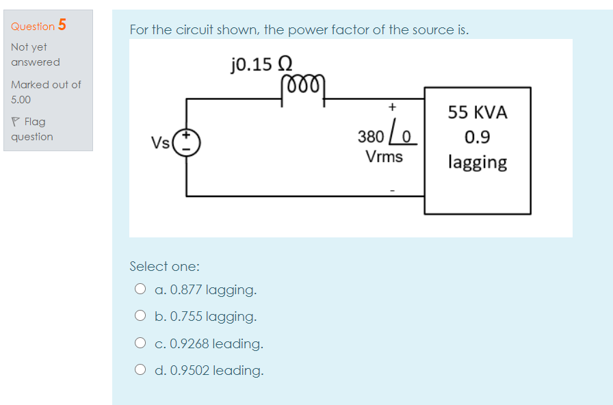 Solved Question 5 For the circuit shown, the power factor of | Chegg.com
