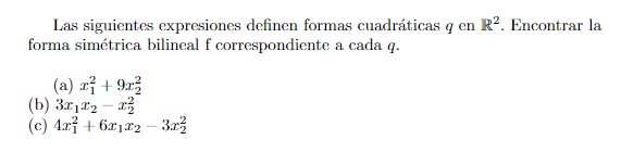 Las siguientes expresiones definen formas cuadráticas \( q \) en \( \mathbb{R}^{2} \). Encontrar la forma simétrica bilineal