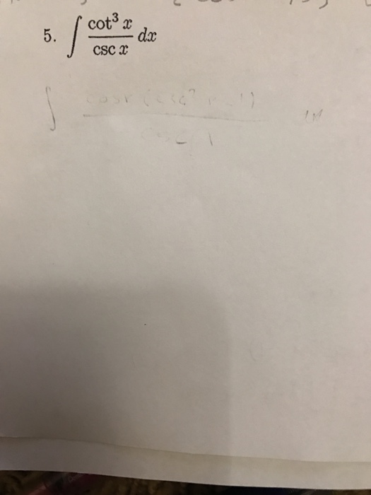 Solved Integral cot^3x/csc x dx