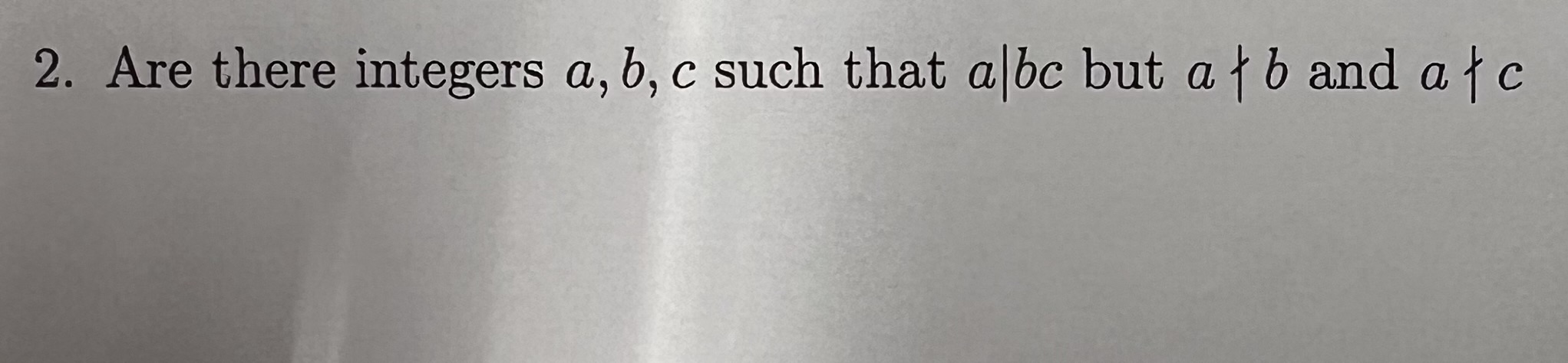 Solved 2. Are There Integers A,b,c Such That A∣bc But A∤b | Chegg.com