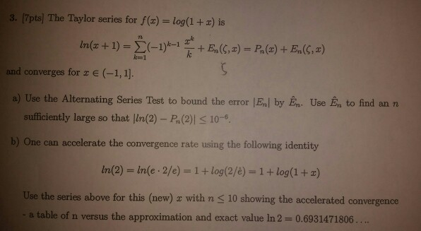 Solved 3 7pts The Taylor Series For F X Log 1 X Chegg Com