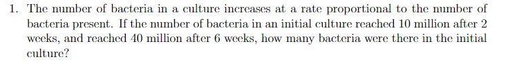 Solved 1. The number of bacteria in a culture increases at a | Chegg.com