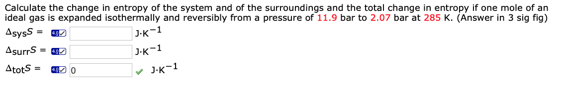 Solved Calculate the change in entropy of the system and of | Chegg.com