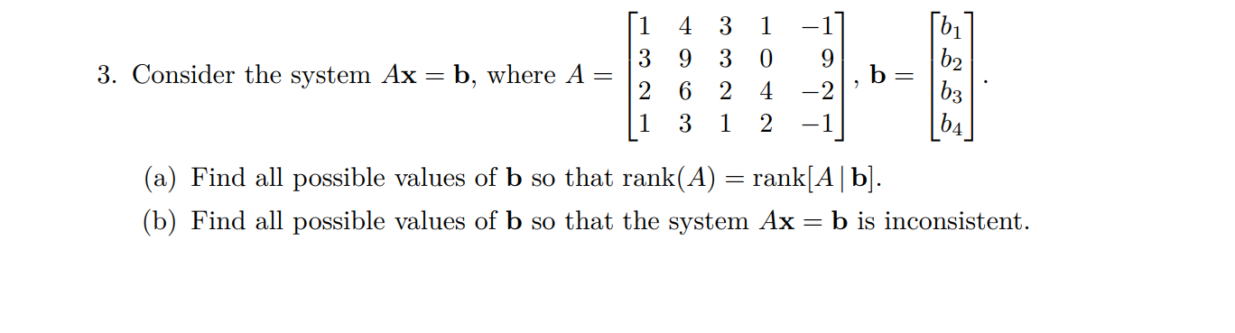 Solved Consider The System Ax = B, Where A = 1 4 3 1 −1 3 9 | Chegg.com