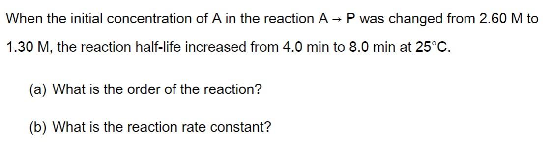 Solved When the initial concentration of A in the reaction A | Chegg.com