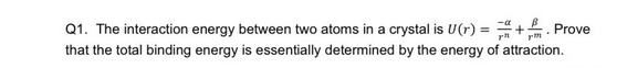 Solved Q1. The interaction energy between two atoms in a | Chegg.com