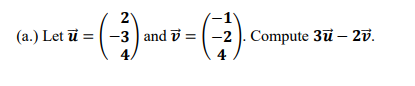 Solved 2 (a.) Let ū= 1-3 and 7 = -2). Compute 3ū – 27. 4. 4 | Chegg.com
