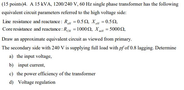 Solved (15 points)4. A 15 kVA, 1200/240 V, 60 Hz single | Chegg.com