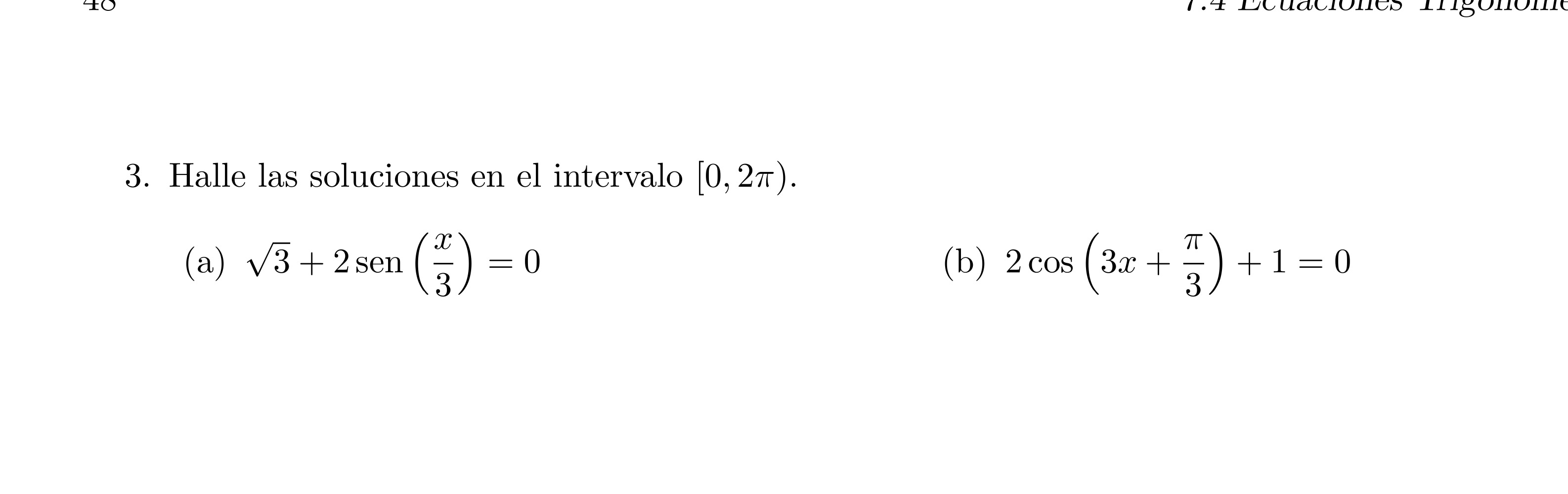 3. Halle las soluciones en el intervalo \( [0,2 \pi) \). (a) \( \sqrt{3}+2 \operatorname{sen}\left(\frac{x}{3}\right)=0 \) (b