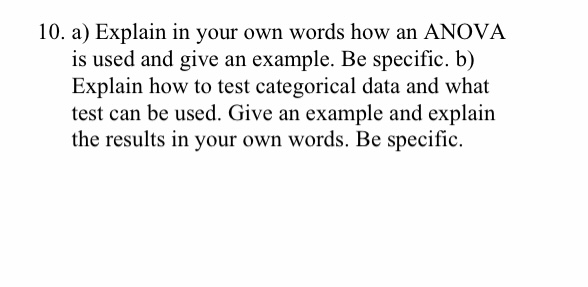 Solved 10. a) Explain in your own words how an ANOVA is used | Chegg.com