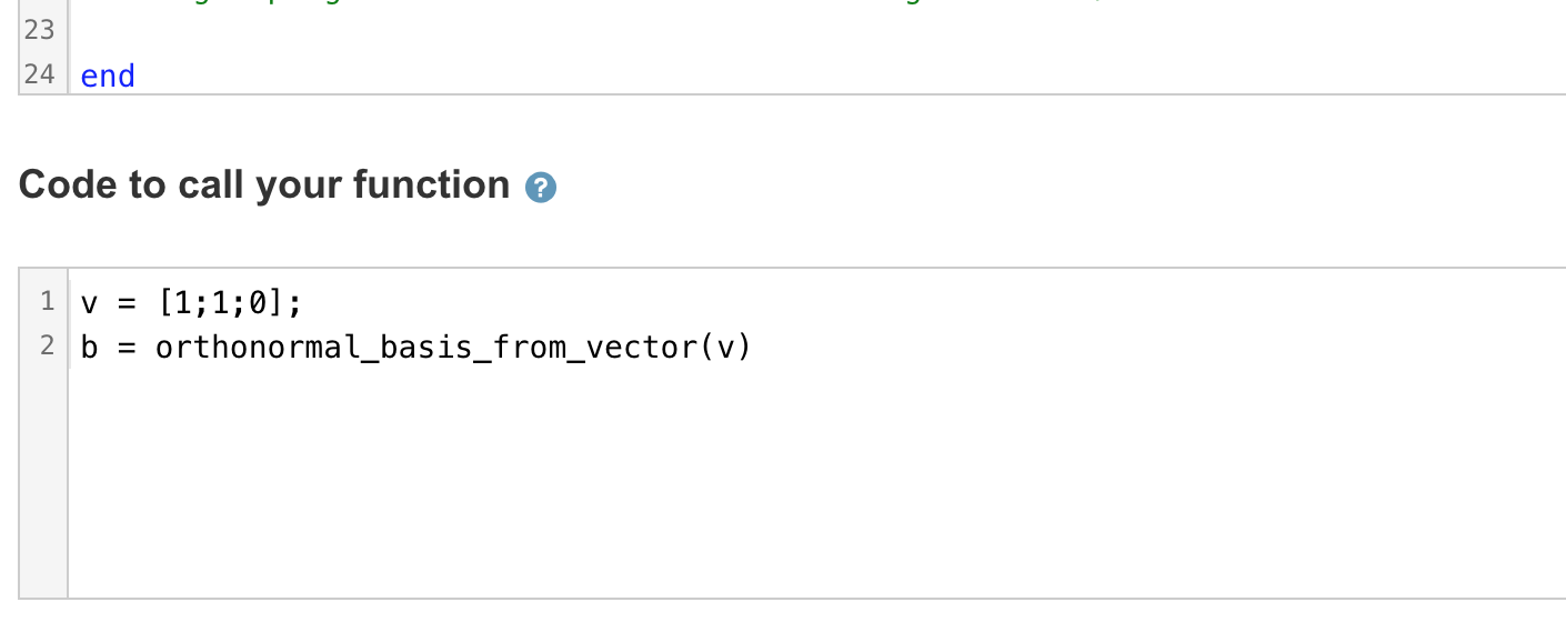 23 24 end Code to call your function ® 1 v 2 b [1;1;0]; orthonormal