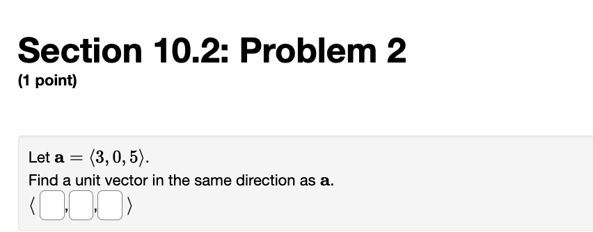 Solved Section 10.2: Problem 1 (1 point) Let a = (-5, 3, 2) | Chegg.com