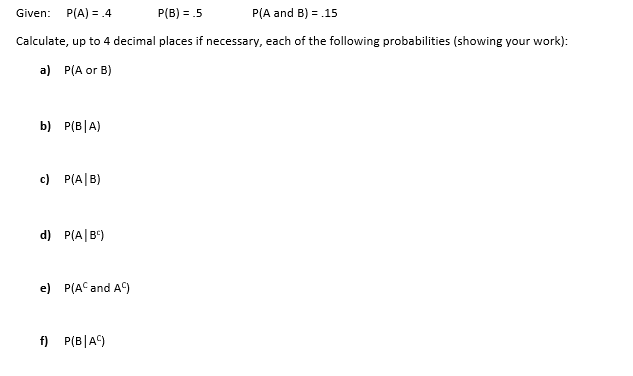 Solved Given: P(A) = .4 P(B) = -5 P(A And B) = 15 Calculate, | Chegg.com