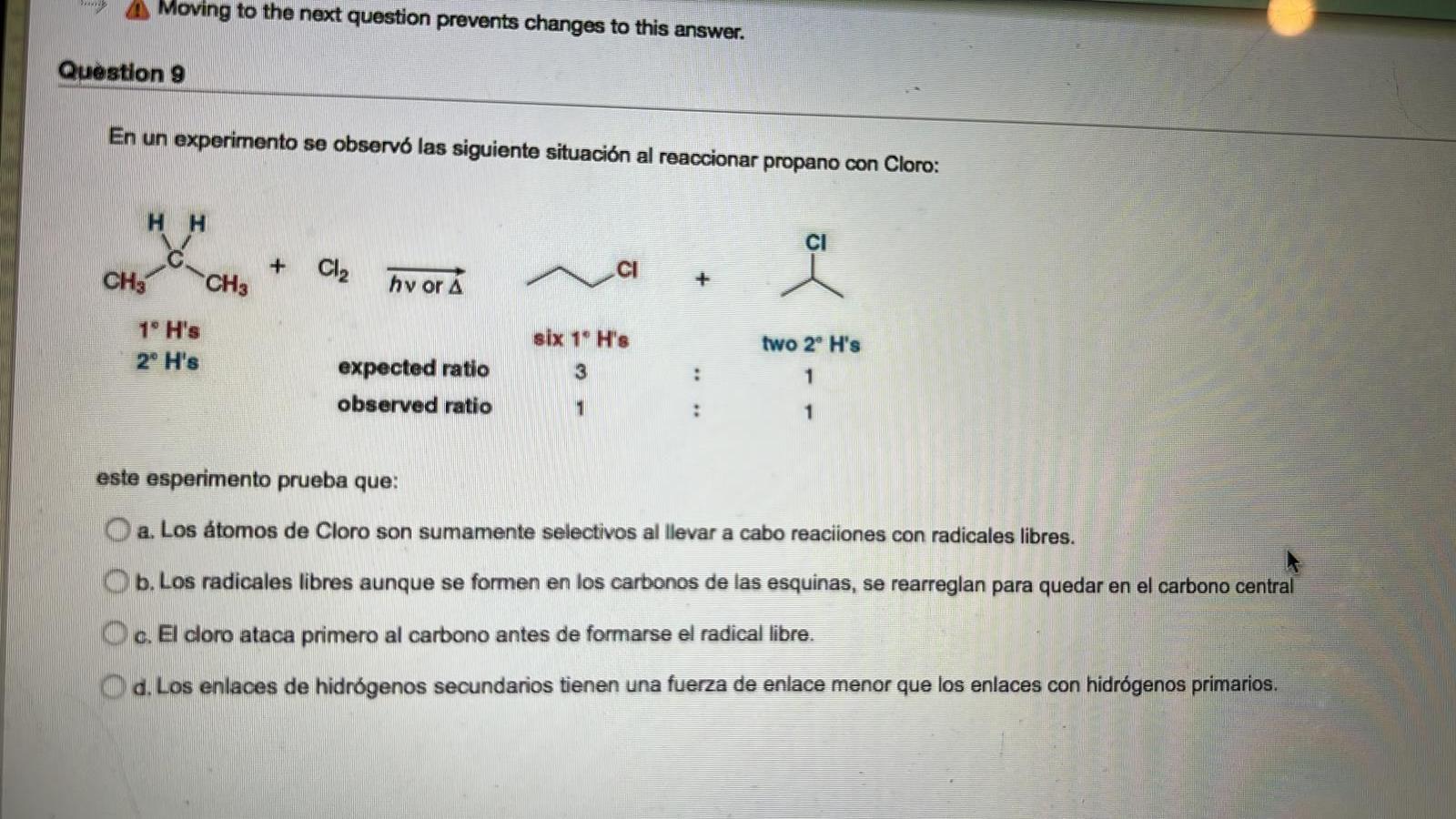 A Moving to the next question prevents changes to this answer. Question 9 En un experimento se observó las siguiente situació