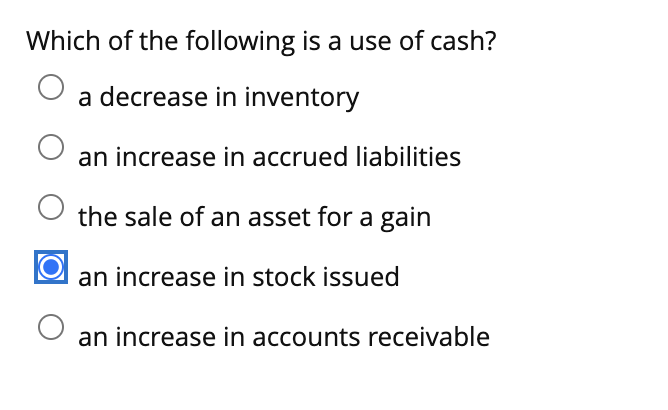 Solved Which of the following is a use of cash? a decrease | Chegg.com