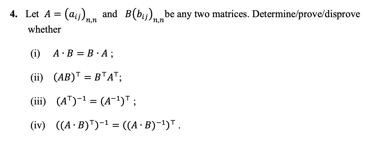 Solved 4. Let A=(aij)n,n And B(bij)n,n Be Any Two Matrices. | Chegg.com