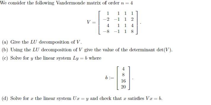 Solved We consider the following Vandermonde matrix of order | Chegg.com