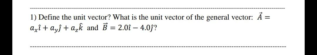 Solved = 1) Define the unit vector? What is the unit vector | Chegg.com