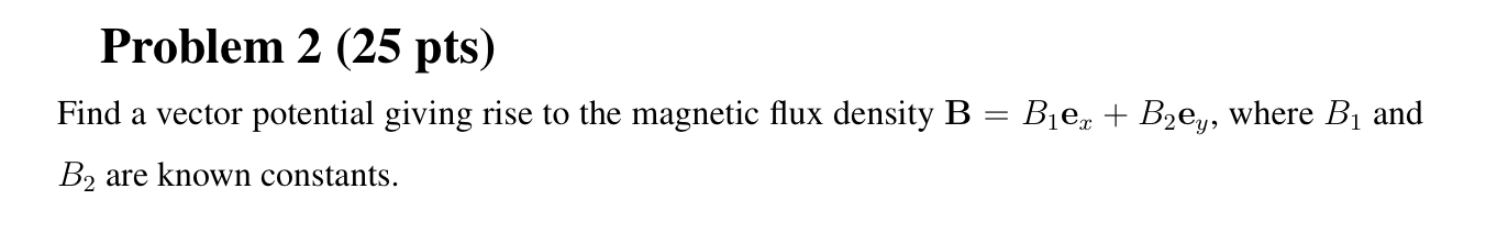 Solved Find A Vector Potential Giving Rise To The Magnetic | Chegg.com