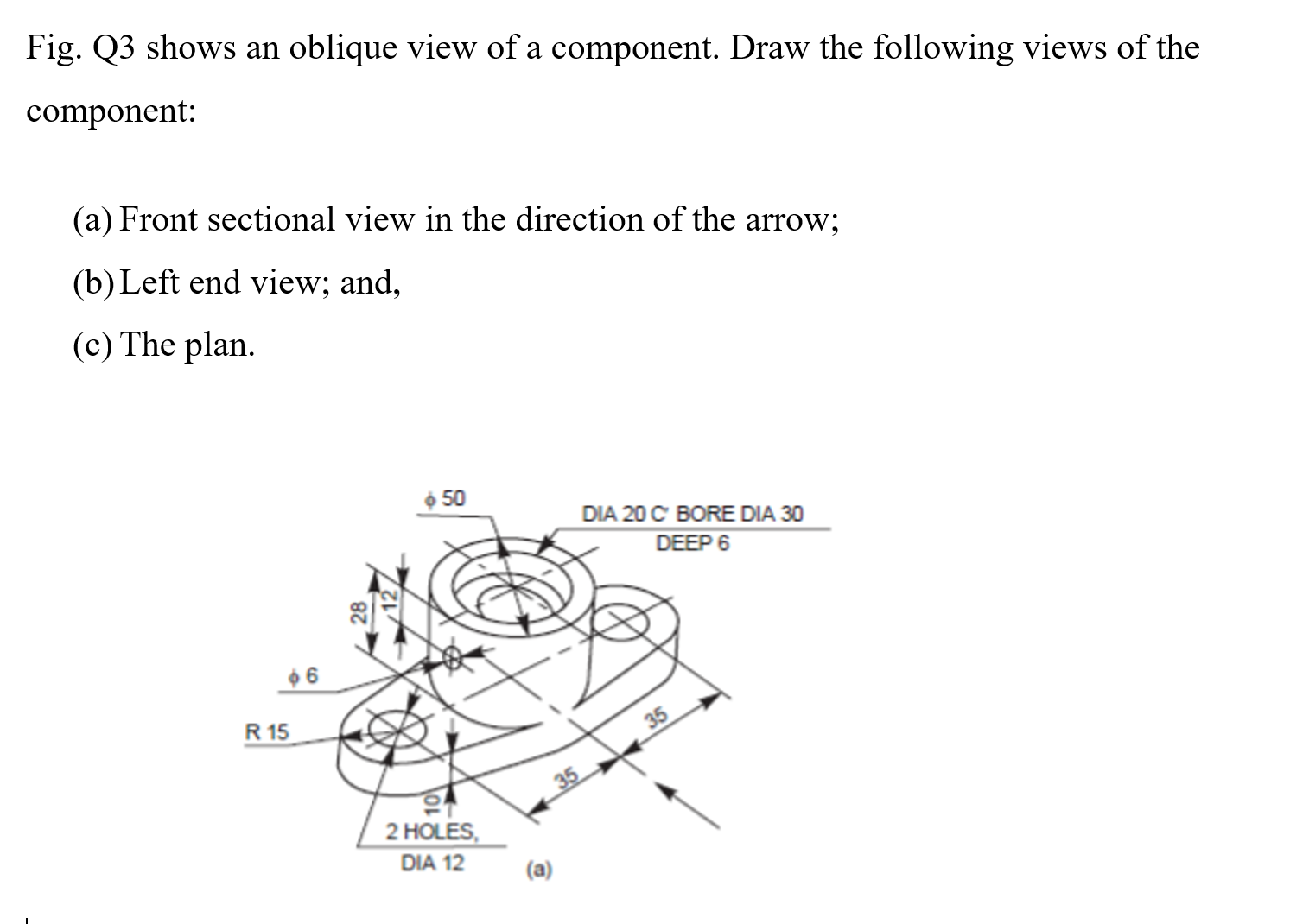 Solved Fig. Q3 shows an oblique view of a component. Draw | Chegg.com