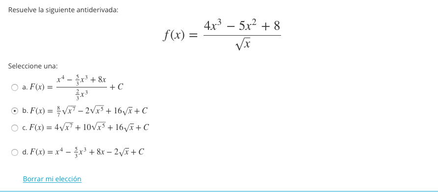 Resuelve la siguiente antiderivada: f(x) = = 4x3 – 5x2 + 8 + 1x Seleccione una: x4 - 3x3 + 8x a. F(x) = +C = b. F(x) = { Vx?