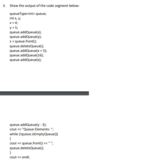 Solved Show the output of the code segment below queueType>