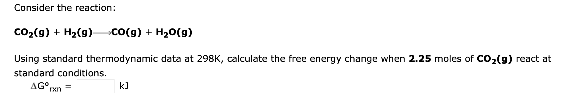 Solved Consider the reaction: CO2( g)+H2( g) CO(g)+H2O(g) | Chegg.com