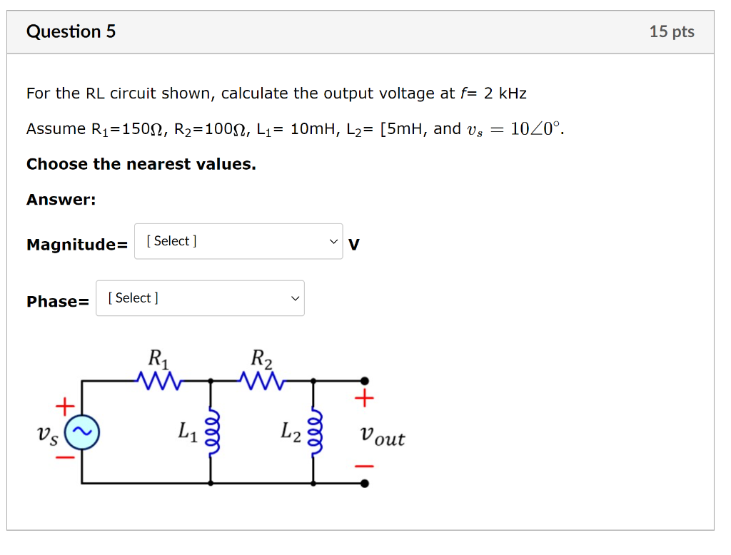 Solved Question 5 15 pts For the RL circuit shown, calculate | Chegg.com